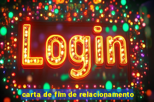 carta de fim de relacionamento
